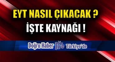 EYT Nasıl Çıkar ? İşte Kaynağı !