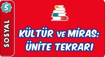 Kültür ve Miras: Ünite Tekrarı | 5. Sınıf Sosyal evokul Kampı