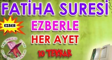 Fatiha suresi ezberle 10 tekrar Herkes için Dua Fatiha süresi dinleme Türkçe anlamı okunuşu Dua Ve Sureler