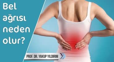 Bel ağrısı neden olur? | Prof. Dr. Yakup YILDIRIM