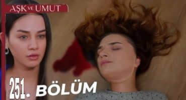 Aşk Ve Umut 251.Bölüm Fragmanı,,, Fragman izle