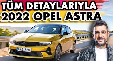 2022 Opel Astra’yı Kullandık! | Tüm Detaylar!