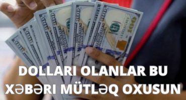 Dolları olanlar bu xəbəri MÜTLƏQ OXUSUN Fragman İzle