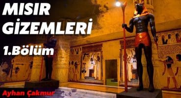 MISIR GİZEMLERİ 1. BÖLÜM