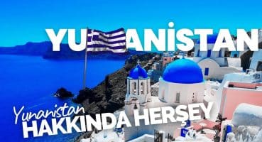 Yunanistan Hakkında Bilmedikleriniz