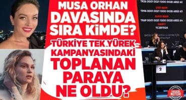 MUSA ORHAN DAVASINDA SIRA KİMDE? TÜRKİYE TEK YÜREK KAMPANYASINDAKİ TOPLANAN PARAYA NE OLDU? Magazin Haberleri