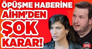 O HABERE AİHM’DEN ŞOK KARAR! Berrak Tüzünataç ve Şahan Gökbakar Haberine Ne Karar Verildi? Magazin Haberleri