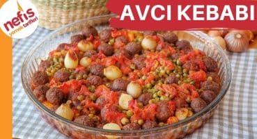 KALABALIK SORFALARINIZ İÇİN 🔥ÇOK LEZZETLİ KÖFTELİ AVCI KEBABI Yemek Tarifi