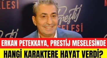 Erkan Petekkaya Prestij Meselesi açıklaması! Filmde canlandırdığı karakteri ilk kez anlattı! Magazin Haberi