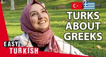 Do Turks Really Hate Greeks? | Easy Turkish 68