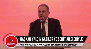 BAŞKAN YALÇIN  GAZİLER VE ŞEHİT AİLELERİYLE Fragman İzle