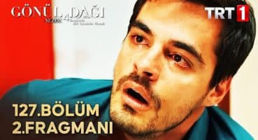 Gönül Dağı 127.Bölüm 2.Fragman Fragman izle