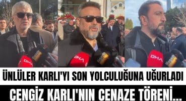 Cengiz Kurtoğlu, Bülent Serttaş, Ferman Toprak Cengiz Karlı’nın cenazesinde acılarını böyle anlattı! Magazin Haberi