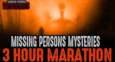 WARNING! Don’t Miss Our 3 Hour Missing Persons Mysteries Marathon
