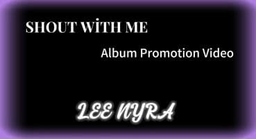 SHOUT WİTH ME – ALBUM PROMOTİON // LEE NYRA Fragman İzle