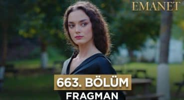 Emanet 663. Bölüm Fragmanı – 17 Şubat Cumartesi #emanet #legacy Fragman izle