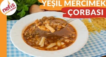 Erişteli Yeşil Mercimek Çorbası Tarifi – Nefis Yemek Tarifleri Yemek Tarifi