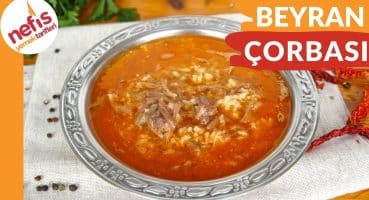 Besleyici ve Lezzetli Beyran Çorbası Tarifi – Nefis Yemek Tarifleri Yemek Tarifi