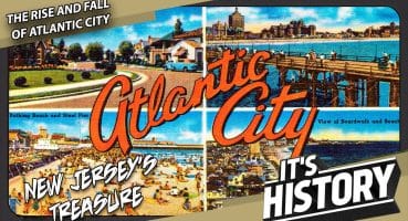 The Rise and Fall of Atlantic City (A Tale of Urban Decay) – IT’S HISTORY