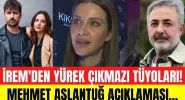 İrem Helvacıoğlu’ndan Yürek Çıkmazı tüyoları! Mehmet Aslantuğ için neler söyledi? Magazin Haberi