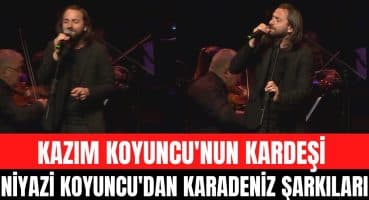 Kazım Koyuncu’nun kardeşin Niyazi Koyuncu şarkılarıyla dinleyicilere Karadeniz havası aldırdı! Magazin Haberi