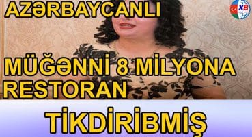 Azərbaycanlı müğənni 8 milyona restoran tikdiribmiş Fragman İzle
