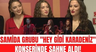 Karadeniz’in sevilen müzik grubu Samida “Hey Gidi Karadeniz” Konserinde sahne aldı! Magazin Haberi
