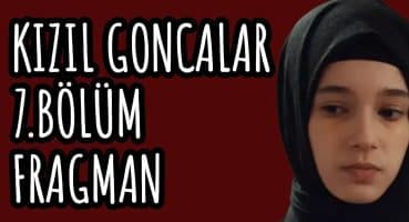 KIZIL GONCALAR 7.BÖLÜM 2.FRAGMAN ANALİZ Fragman izle