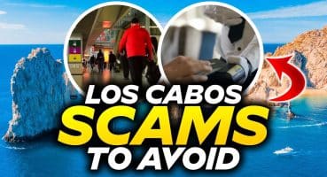 Shocking Scams in Los Cabos Tourists Be Warned (STAY ALERT)