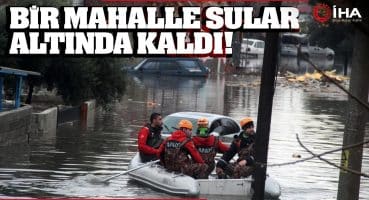 Felaketin Yaşandığı Antalya’da Bir Mahalle Sular Altında Kaldı