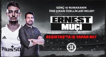 Beşiktaş’ın Genç 10 Numarası: Ernest Muci | Öne Çıkan Özellikleri Neler?