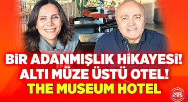 Bir Adanmışlık Hikayesi! Altı Müze Üstü Otel! The Museum Hotel Antakya’nın CEO’su Anlatıyor! Magazin Haberleri