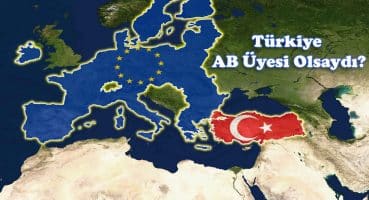 Türkiye, Avrupa Birliğine Girseydi Ne Olurdu?