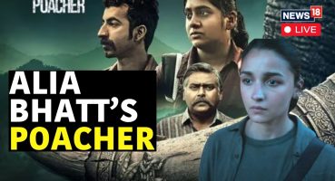 Alia Bhatt Launches The Trailer Of ‘Poacher’, All Set To Stream On Amazon Prime Video | News18 Live Fragman izle