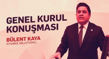 İstanbul Milletvekilimiz Bülent Kaya I Genel Kurul Konuşması 14.02.2024 Fragman İzle
