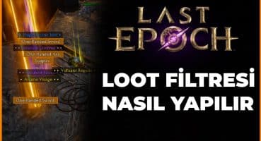 Last Epoch Loot Filtresi Nasıl Yapılır ?