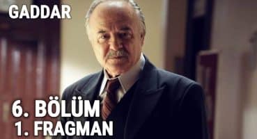 Gaddar 6. Bölüm 1. Fragman Fragman izle