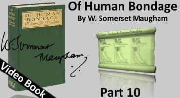 Part 10 – Of Human Bondage Audiobook by W. Somerset Maugham (Chs 105-113)