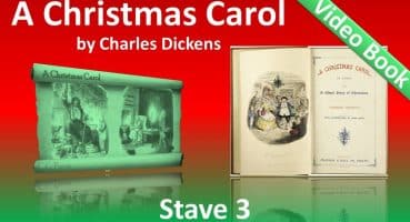 Stave 3 – A Christmas Carol by Charles Dickens – The Second of the Three Spirits