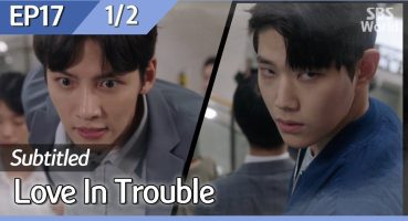 [CC/FULL] Love in Trouble EP17 (1/2) | 수상한파트너