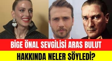 Bige Önal sevgilisi Aras Bulut İynemli’nin “Atatürk”ün hayatını canlandırması için neler söyledi? Magazin Haberi