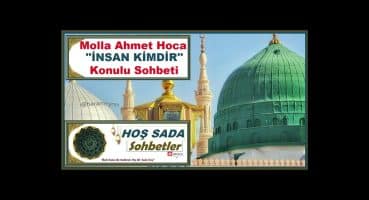 Molla Ahmet Hoca İnsan Kimdir Konulu Sohbeti 08-02-2024
