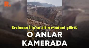 #SONDAKİKA Erzincan’daki altın madeninde yaşanan felaket anının görüntüleri ortaya çıktı