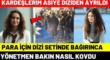 Kardeşlerim Asiye Diziden Ayrıldı | Yönetmen  Tarafından Kovuldu 118. Bölüm