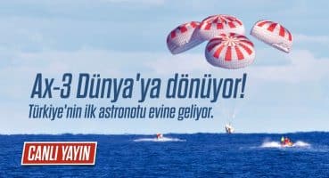 CANLI YAYIN – Ax-3 Dünya’ya döndü! Türkiye’nin ilk astronotu evine geliyor.