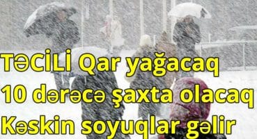 Qar yağacaq, 10 dərəcə şaxta olacaq – Kəskin soyuqlar gəlir Fragman İzle