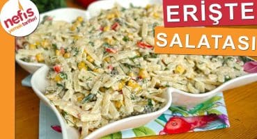Yedikçe Yedirten! Erişte Salatası Tarifi – Nefis Yemek Tarifleri Yemek Tarifi
