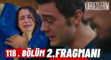 Kardeşlerim 118. Bölüm 2. Fragman Analizi Fragman izle