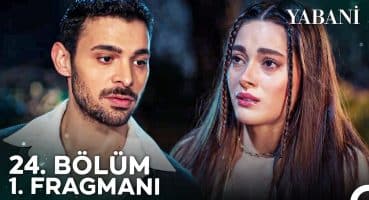 Yabani 24. Bölüm 1. Fragmanı | “Artık Özgürsün Güzelim” Fragman İzle