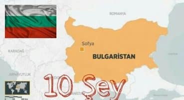 |Bulgaristan Hakkında Bilinmeyen 10 Şey|